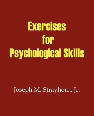 Exercises for Psychological Skills by Strayhorn, Joseph M.