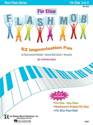 Fur Elise Flash Mob: EZ Improvisation Fun for Piano Lessons, Recitals, General Music Classes or Recreation by Pace, Cynthia