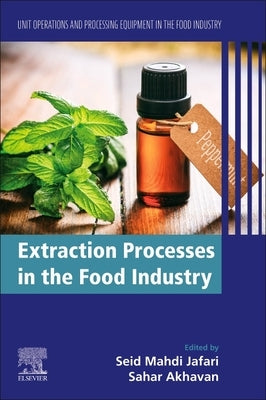 Extraction Processes in the Food Industry: Unit Operations and Processing Equipment in the Food Industry by Jafari, Seid Mahdi