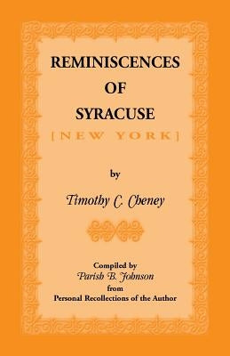 Reminiscences of Syracuse by Cheney, Timothy C.