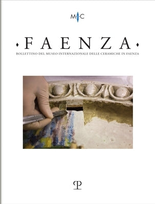 Faenza - A. CIX, N. 1, 2023: Rivista Semestrale Di Studi Storici E Di Tecnica Dell'arte Ceramica Fondata l'Anno 1913 Da Gaetano Ballardini by Casali, Claudia