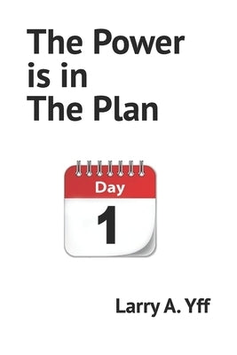 The Power is in the Plan by Yff, Larry a.