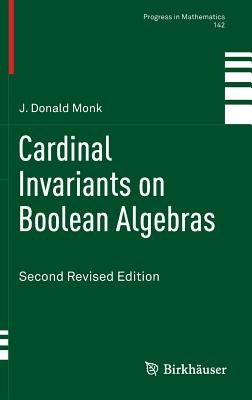 Cardinal Invariants on Boolean Algebras: Second Revised Edition by Monk, J. Donald