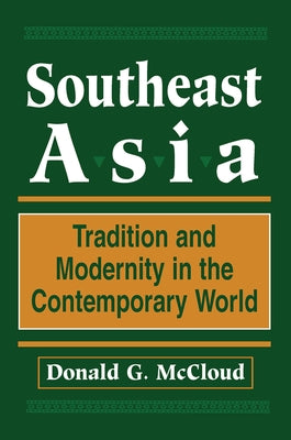 Southeast Asia: Tradition and Modernity in the Contemporary World, Second Edition by McCloud, Donald G.