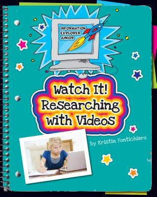 Watch It! Researching with Videos by Fontichiaro, Kristin