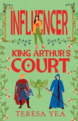 An Influencer in King Arthur's Court by Yea, Teresa