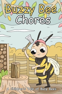 Buzzy Bee Chores: A Children's Tale of Busy Bees is filled with delightful rhymes, lovable characters, and vibrant, fun-filled themes th by Marsh, Memo