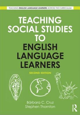 Teaching Social Studies to English Language Learners by Cruz, B疵bara C.