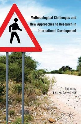 Methodological Challenges and New Approaches to Research in International Development by Camfield, L.