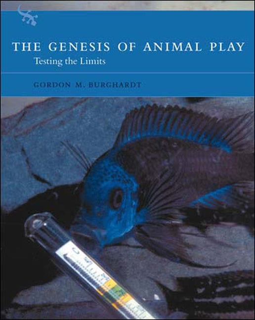 The Genesis of Animal Play: Testing the Limits by Burghardt, Gordon M.