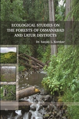 Ecological Studies on the Foreste of Osmanabad and Latur Districts by Korekar, Sanjay L.