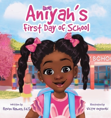 Aniyah's First Day of School by Hawes, Raven