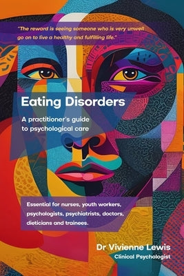 Eating Disorders: A Practitioner's Guide to Psychological Care by Lewis, Vivienne