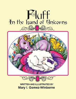 Fluff in the Land of Unicorns by Gomez-Winborne, Mary I.