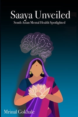 Saaya Unveiled: South Asian Mental Health Spotlighted by Gokhale, Mrinal