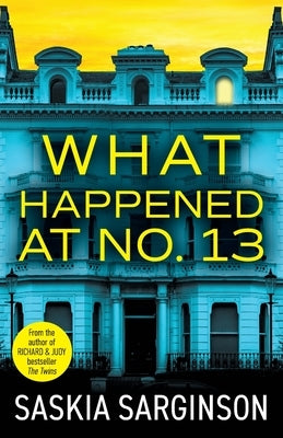 What Happened at No. 13 by Sarginson, Saskia