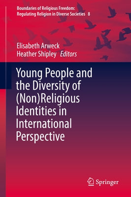 Young People and the Diversity of (Non)Religious Identities in International Perspective by Arweck, Elisabeth
