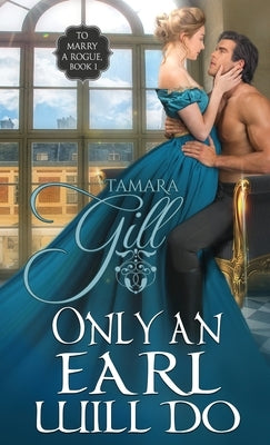 Only an Earl Will Do by Gill, Tamara