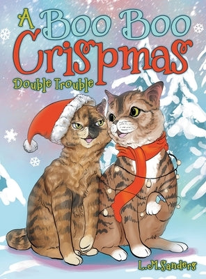 A Boo Boo Crispmas: Double Trouble by Sanders, L. M.