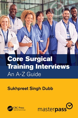 Core Surgical Training Interviews: An A-Z Guide by Dubb, Sukhpreet Singh