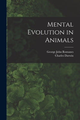 Mental Evolution in Animals [microform] by Romanes, George John 1848-1894