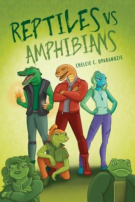 Reptiles vs. Amphibians by Oparanozie, Chelcie C.
