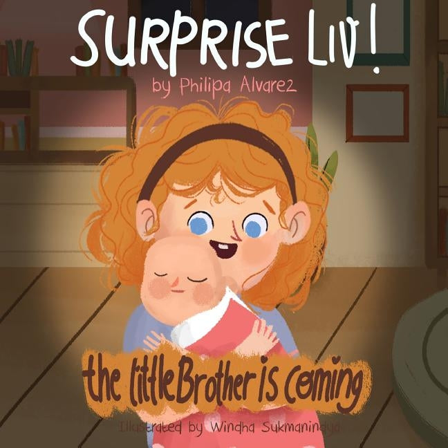 Surprise Liv! The little brother is coming! by Alvarez, Philipa