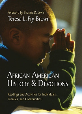 African American History & Devotions: Readings and Activities for Individuals, Families, and Communities by Brown, Teresa L. Fry
