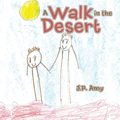 A Walk in the Desert by Amy, J. P.