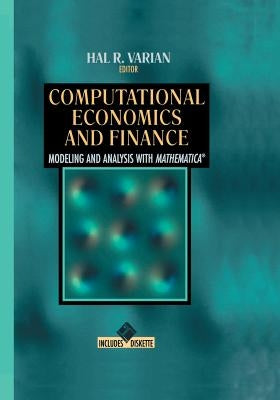 Computational Economics and Finance: Modeling and Analysis with Mathematica(r) by Varian, Hal R.