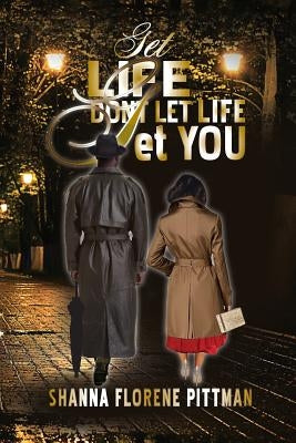 Get Life: Don't Let Life get You by Pittman, Shanna F.