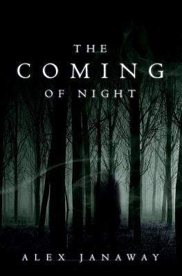 The Coming of Night by Janaway, Alex