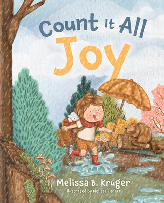 Count It All Joy: Helping Kids Trust God Through Life's Hurts by Kruger, Melissa B.