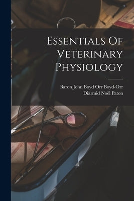 Essentials Of Veterinary Physiology by Paton, Diarmid Noël