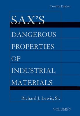 Sax's Dangerous Properties of Industrial Materials, 5 Volume Set, Print and CD Package by Lewis, Richard J.