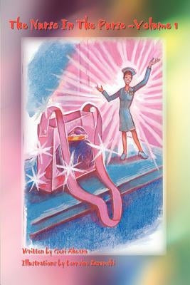 The Nurse In The Purse - Volume 1 by Ahearn, Geri