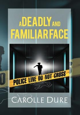 A Deadly and Familiar Face by Dure, Carolle