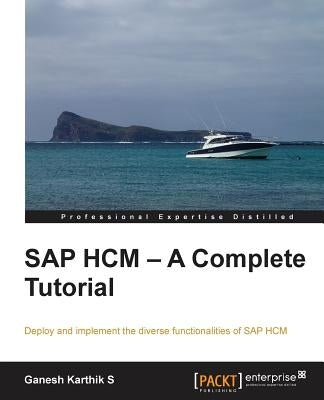 SAP Hcm - A Complete Tutorial by Karthik S., Ganesh
