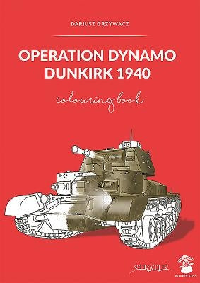 Operation Dynamo: Dunkirk 1940 by Grzywacz, Dariusz