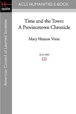 Time and the Town: A Provincetown Chronicle by Vorse, Mary Heaton