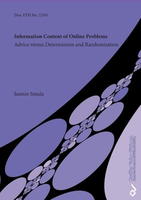 Information Content of Online Problems. Advice versus Determinism and Randomization by Smula, Jasmin
