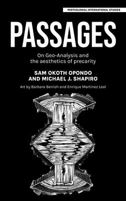 Passages: On Geo-Analysis and the Aesthetics of Precarity by Opondo, Sam Okoth