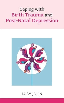 Coping with Birth Trauma by Jolin, Lucy