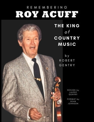 Remembering Roy Acuff: The King of Country Music by Gentry, Laurie