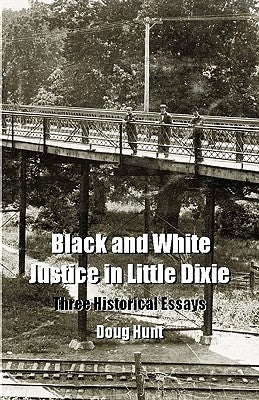 Black and White Justice in Little Dixie: Three Historical Essays by Hunt, Doug