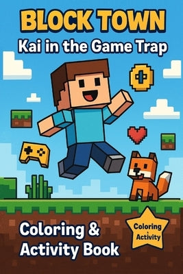 Kai in the Game Trap: Coloring, Activity& comic book for kids Fun coloring book Maze, Puzzles, Sharpens thinking Games and adventures Fun mind challen by Esm, Maya