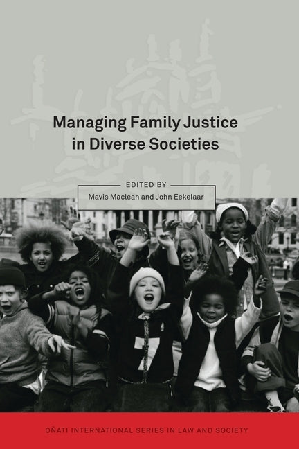 Managing Family Justice in Diverse Societies by MacLean, Mavis