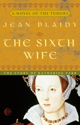 The Sixth Wife by Plaidy, Jean