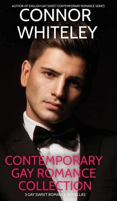Contemporary Gay Romance Collection: 3 Gay Sweet Romance Novellas by Whiteley, Connor