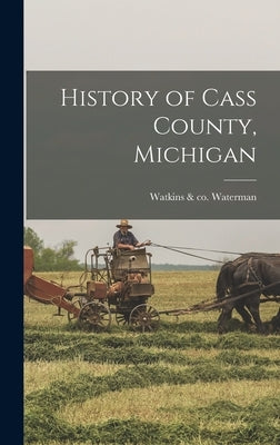 History of Cass County, Michigan by Waterman, Watkins &. Co